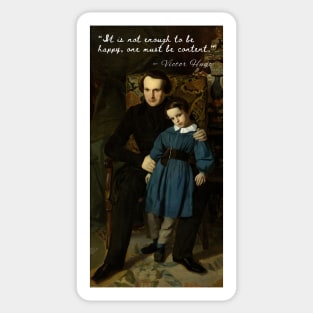 Victor Hugo portrait and  quote: It is not enough to be happy, one must be content Sticker